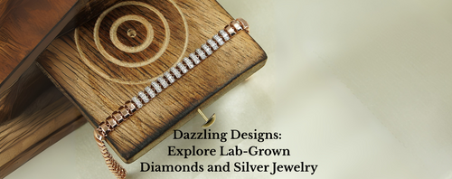 Dazzling Designs: Explore Lab-Grown Diamonds and Silver Jewelry